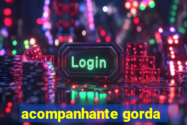 acompanhante gorda